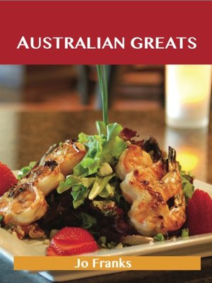cover image of Australian Greats: Delicious Australian Recipes, The Top 73 Australian Recipes